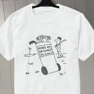 Golfer asks "How's My Driving?" - Golfing T-Shirt