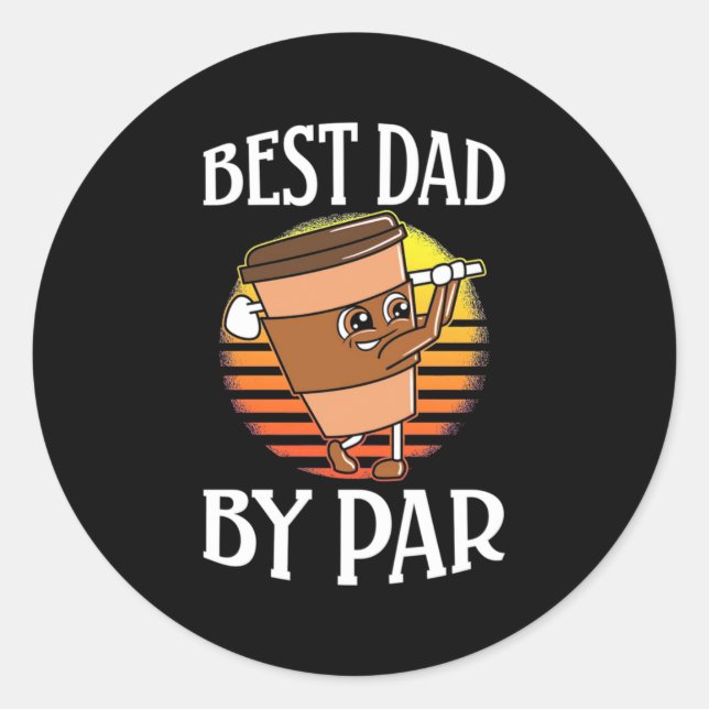Golfer Best Dad By Par Classic Round Sticker (Front)