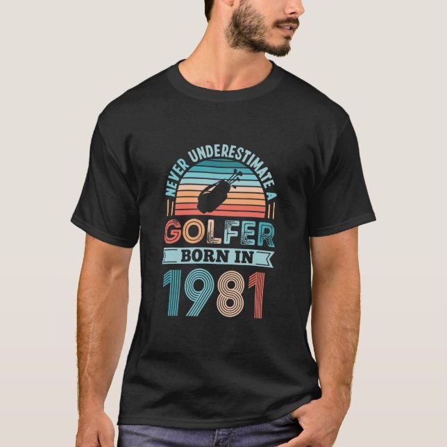 Golfer born 1981 Golfing 40th Birthday Gift Dad  T-Shirt (Front)
