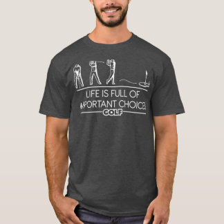 Golfer Funny Gift Life Is Golf T-Shirt