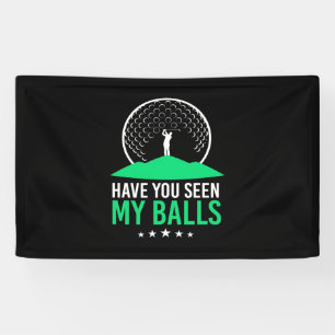 Golfer Have You Seen My Balls Banner
