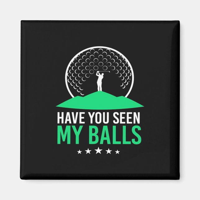Golfer Have You Seen My Balls Magnet (Front)