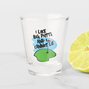 Golfer I Like Big Putts And I Cannot Lie Shot Glass