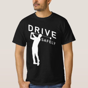 Golfer Quote Drive Safely Men's T-Shirt
