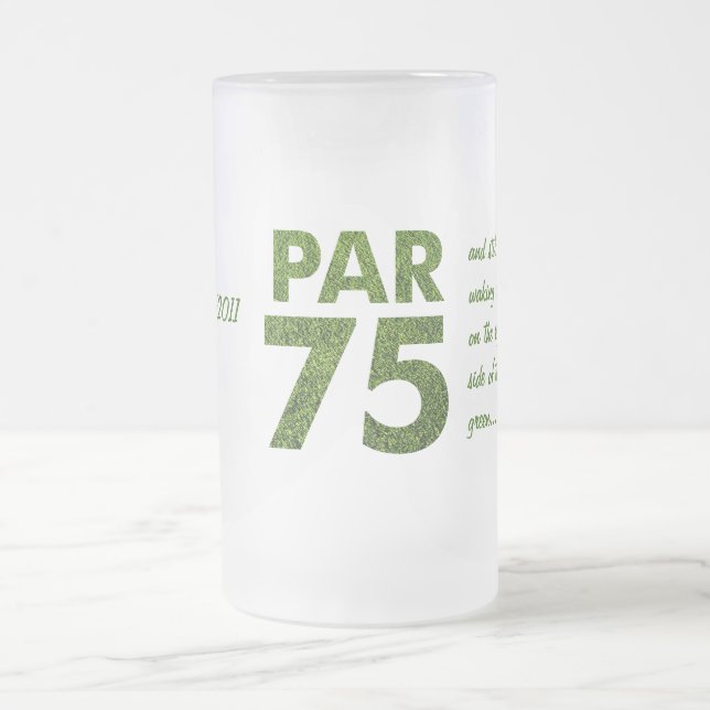 Golfers 75th Birthday Party Par 75 Frosted Glass Beer Mug (Center)