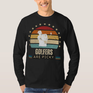 Golfers Are Picky Funny Tee - Perfect for Golf Ent