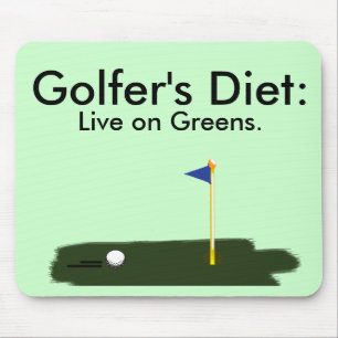 Golfer's Diet: Live on Greens. Mouse Mat