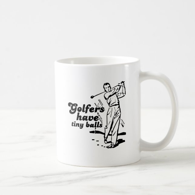 Golfers have tiny balls coffee mug (Right)
