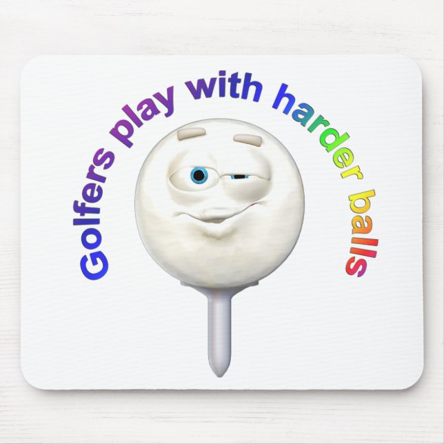 Golfers Play with Harder Balls Mouse Mat (Front)