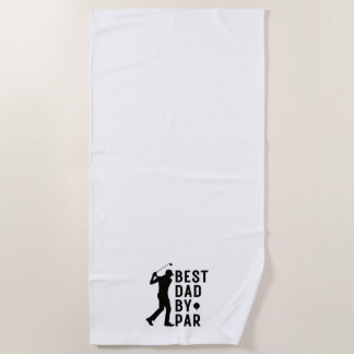 Golfing Father Funny Golfer Best Dad By Par Golf Beach Towel