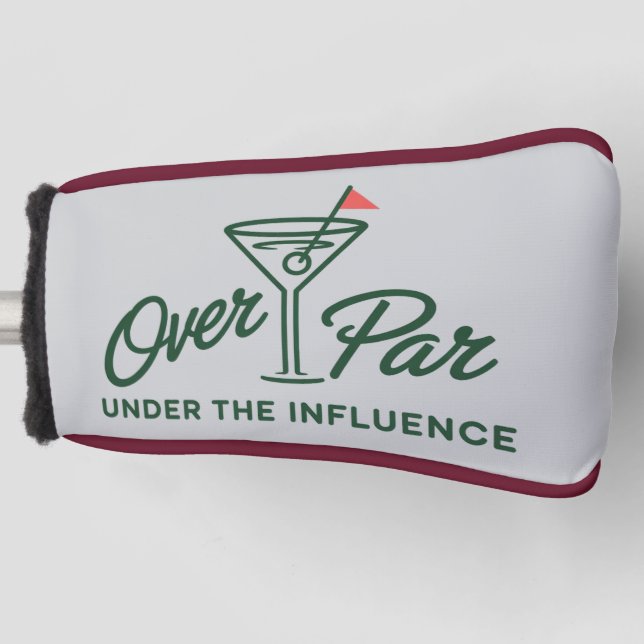 Golfing Gift Over Par And Under The Influence Golf Head Cover (Front)