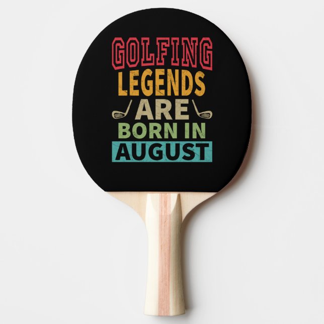 Golfing Legends Are Born In August - Birthday Ping Pong Paddle (Front)