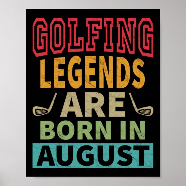Golfing Legends Are Born In August - Birthday Poster (Front)