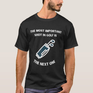 Golfing Quote Design Hole Putter Games Golf Bag De T-Shirt
