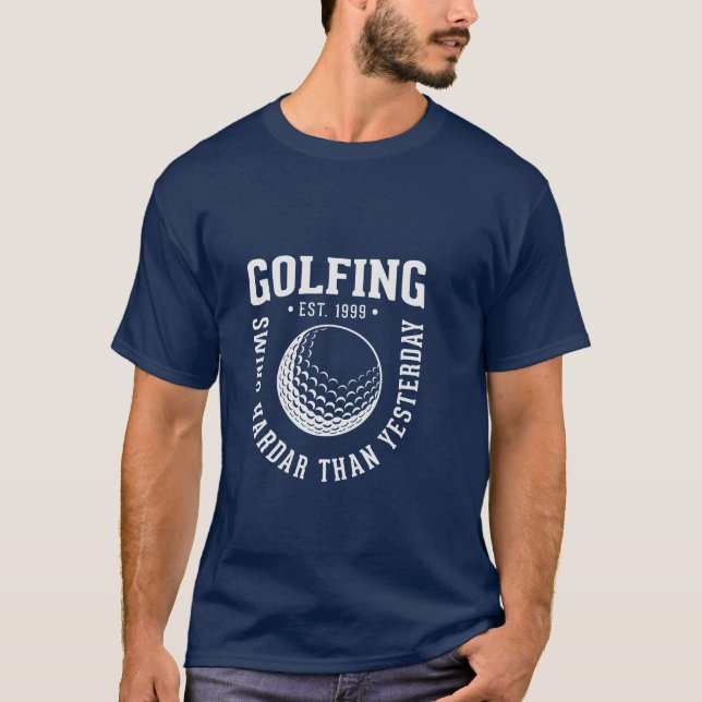 Golfing swing harder than yesterday  T-Shirt (Front)