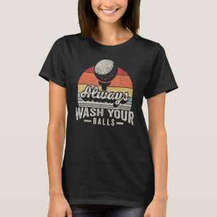Golfing Vintage Retro Always Wash Your Balls G T-Shirt