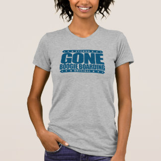 GONE BOOGIE BOARDING - I Love Ocean & Bodyboarding T-Shirt