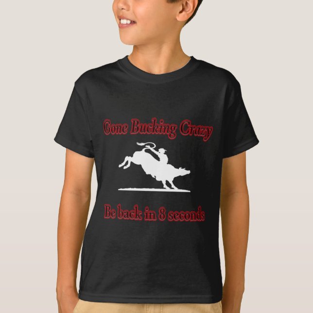 Gone bucking crazy bull rider T-Shirt (Front)