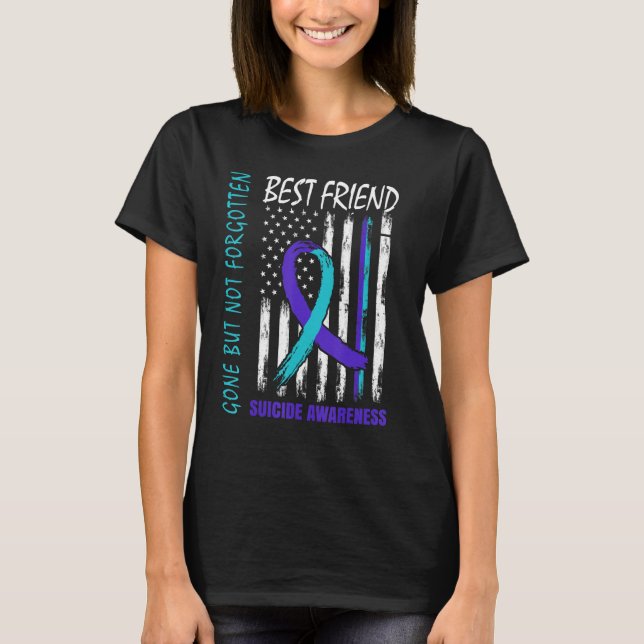 Gone But Not Forgotten Best Friend Suicide Awarene T-Shirt (Front)