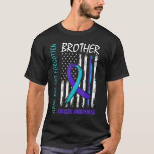 Gone But Not Forgotten Brother Suicide Awareness F T-Shirt