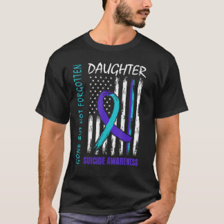 Gone But Not Forgotten Daughter Suicide Awareness  T-Shirt