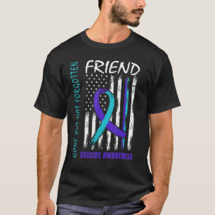 Gone But Not Forgotten Friend Suicide Awareness Fl T-Shirt