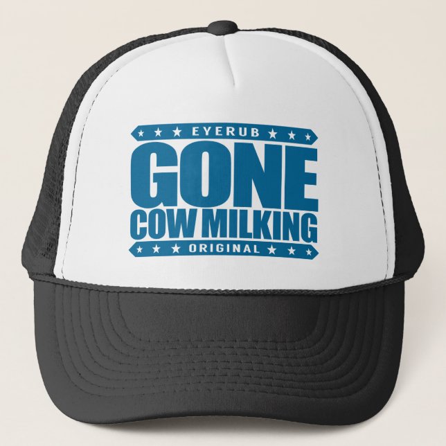 GONE COW MILKING - Love Raw Milk & Cattle Farming Trucker Hat (Front)