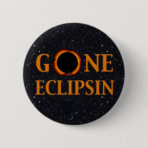 GONE ECLIPSIN Solar Eclipse 6 Cm Round Badge