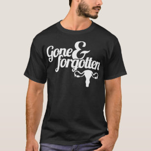 Gone Endometriosis Uterus Funny Hysterectomy Pre T-Shirt