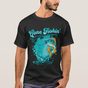 Gone Fishin' T-Shirt
