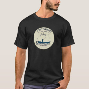 Gone Fishing A Lifestyle T-Shirt