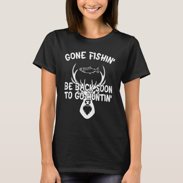 Gone Fishing Be Back Soon To Go Hunting Happy Fish T-Shirt (Front)