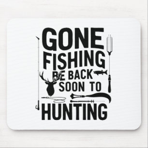 Gone Fishing Be Ck Soon To Go Hunting 1 Mouse Mat