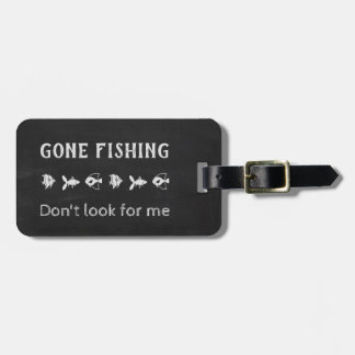 Gone Fishing - don't look for me Luggage Tag