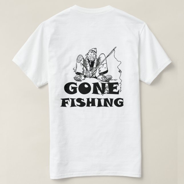 Gone Fishing Funny T-shirt (Design Back)
