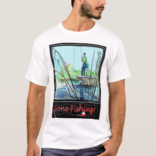 Gone Fishing! T-Shirt