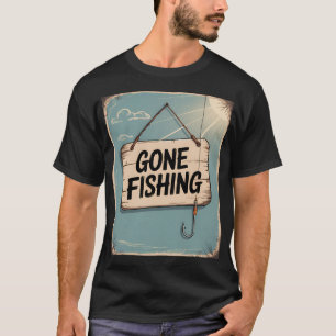 Gone Fishing T-Shirt