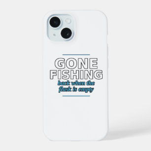 Gone Fishing Until the Flask Is Empty Phone Case