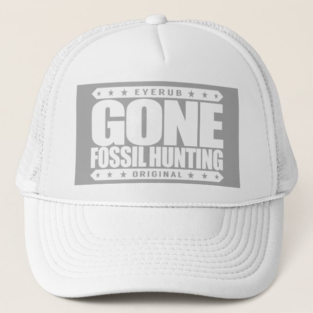 GONE FOSSIL HUNTING - I Am Expert Dinosaur Hunter Trucker Hat (Front)
