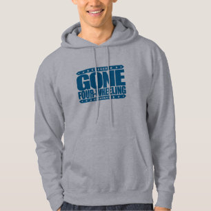 GONE FOUR-WHEELING - Off-Road Jeep and ATV Driving Hoodie