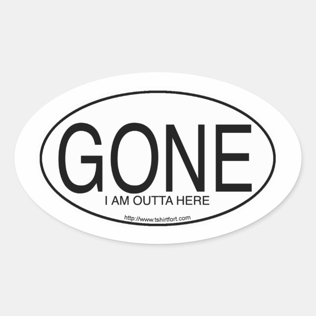 Gone Motto Euro Oval Decal Style Slogan  Sticker (Front)