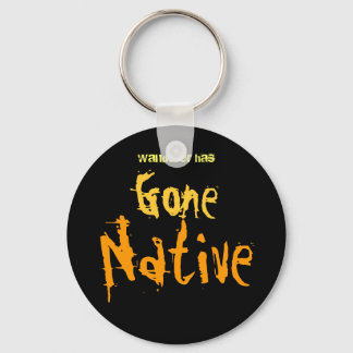 Gone Native Key Ring