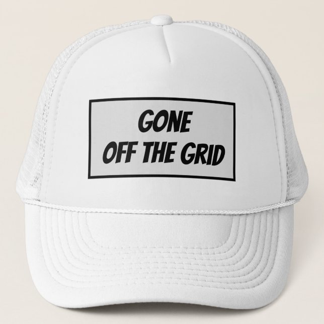 Gone Off the Grid Trucker Hat (Front)