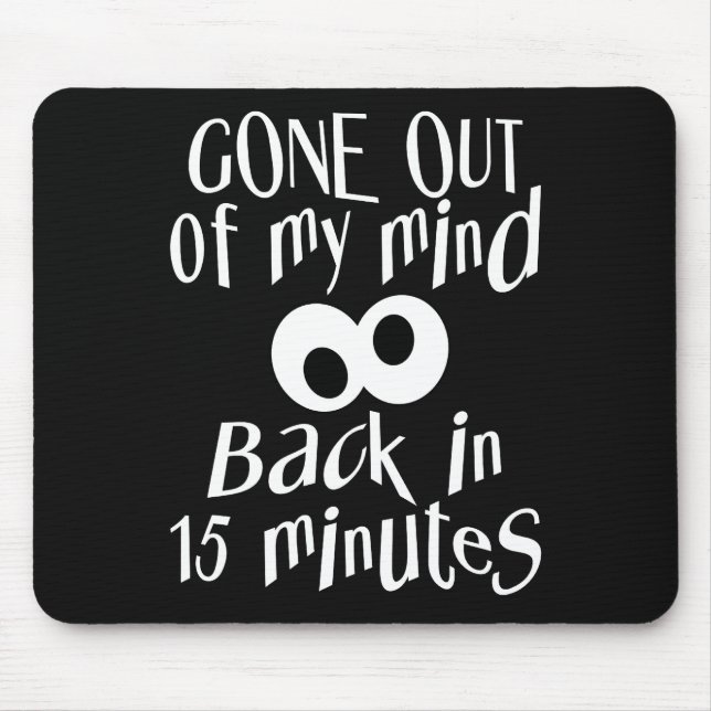 “Gone Out Of My Mind” custom mousepad (Front)