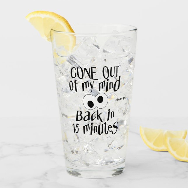 “Gone Out Of My Mind” custom name Glass (Front Ice)