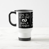 “Gone Out Of My Mind” mug – choose style & colour
