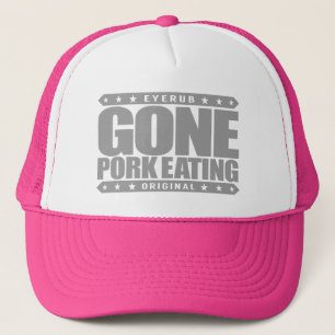 GONE PORK EATING - I Love Swine Hog Pig Boar Meat Trucker Hat