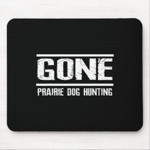 Gone Prairie Dog Hunting Shirt Funny Beer Lover Gi Mouse Mat