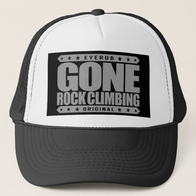 GONE ROCK CLIMBING - Skilled Fearless Solo Climber Trucker Hat (Front)