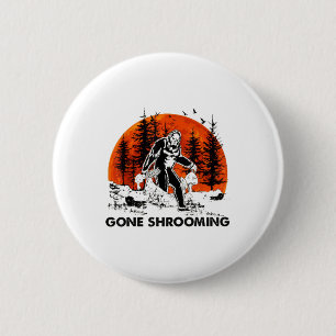 Gone Shrooming - Bigfoot Mushroom Halloween T-Shir 6 Cm Round Badge